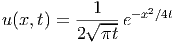             1
u (x,t) = -√----e-x2∕4t
          2  πt
           