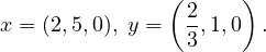               (      )
                2
x = (2,5,0), y = 3,1,0  .
