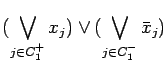 $\displaystyle ( \bigvee_{j \in C_1^+} x_j ) \vee
( \bigvee_{j \in C_1^-} \bar{x}_j )$