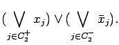 $\displaystyle ( \bigvee_{j \in C_2^+} x_j ) \vee
( \bigvee_{j \in C_2^-} \bar{x}_j ).$