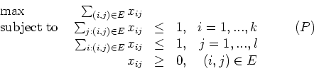 \begin{displaymath}
\begin{array}{lrclrr}
\max & \sum_{(i,j) \in E} x_{ij} \\ ...
...j=1,...,l \\
& x_{ij} & \geq & 0, & (i,j) \in E
\end{array} \end{displaymath}