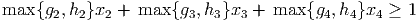 max {g ,h  }x  + max {g ,h  }x +  max {g ,h  }x  ≥ 1
       2  2  2          3  3  3         4   4  4
           