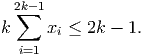   2∑k-1
k     xi ≤ 2k - 1.
   i=1
           