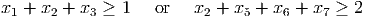 x1 + x2 + x3 ≥ 1   or   x2 + x5 + x6 + x7 ≥ 2
      