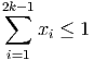 2∑k-1
    x  ≤ 1
     i
 i=1
           