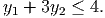 y1 + 3y2 ≤ 4.
           