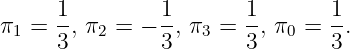 π1 = 1-, π2 = - 1, π3 = 1-, π0 = 1-.
     3         3       3       3
