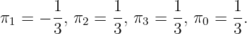        1       1       1       1
π1 = - -, π2 = -, π3 = --, π0 =--.
       3       3       3       3
