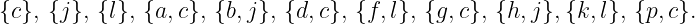 {c}, {j}, {l}, {a,c}, {b,j}, {d, c}, {f, l}, {g,c}, {h,j},{k, l}, {p,c}.
