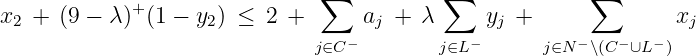                                ∑           ∑             ∑
x2 +  (9 - λ)+(1 - y2) ≤  2 +      aj +  λ     yj +              xj
                                 -           -         -   -   -
                              j∈C         j∈L       j∈N  \(C  ∪L )
