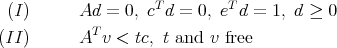  (I)      Ad  = 0, cTd = 0, eTd = 1, d ≥ 0
(II)      AT v < tc, t and v free
      