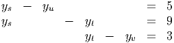 ys  -   yu                 ≤   5
ys          -   yt         ≤   9
                yt -   yv  ≤   3
           