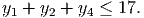 y  + y  + y  ≤ 17.
  1   2    4
           