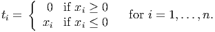      {
ti =    0  if xi ≥ 0   for i = 1,...,n.
       xi  if xi ≤ 0
           