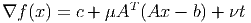                 T
∇f (x) = c + μA  (Ax -  b) + νt
           