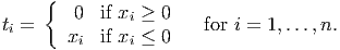      {
        0  if xi ≥ 0
ti =   xi  if xi ≤ 0   for i = 1,...,n.
           