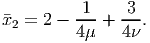           1     3
x2 = 2 - --- + ---.
         4μ    4ν
           