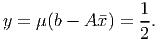 y = μ(b - Ax) = 1.
                 2
           