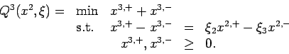 \begin{displaymath}
\begin{array}{rlrcl}
Q^3(x^2,\xi) = & \min & x^{3,+} + x^{3,...
...- \xi_3 x^{2,-} \\
&& x^{3,+}, x^{3,-} & \geq & 0.
\end{array}\end{displaymath}